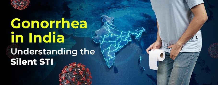 Gonorrhea in India: Symptoms, Treatment - TAAL+ Healthcare